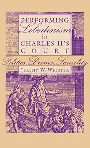 Cover of Performing Libertinism in Charles II's Court