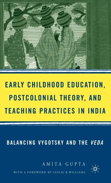 Cover of Early Childhood Education, Postcolonial Theory, and Teaching Practices in India