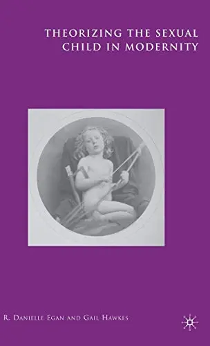 Cover of Theorizing the Sexual Child in Modernity