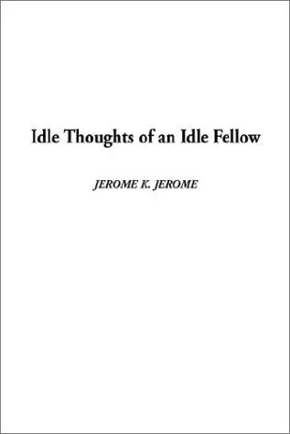 Cover of Idle Thoughts of an Idle Fellow