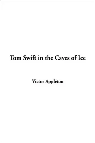Cover of Tom Swift in the Caves of Ice