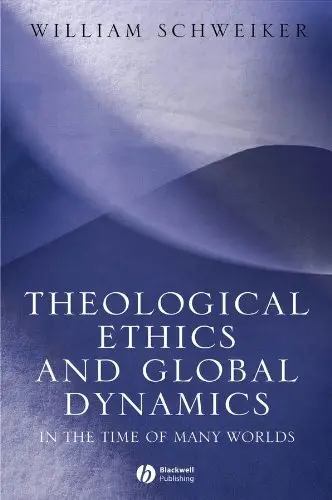 Cover of Theological Ethics and Global Dynamics