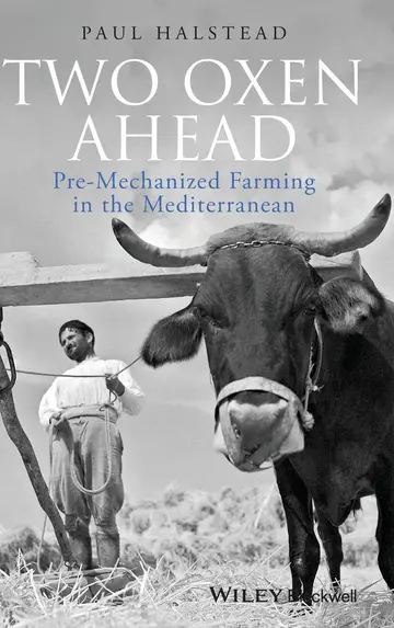 Cover of Two Oxen Ahead - Pre-Mechanized Farming in the Mediterranean