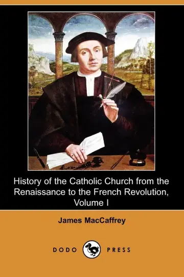 Cover of History of the Catholic Church from the Renaissance to the French Revolution, Volume I