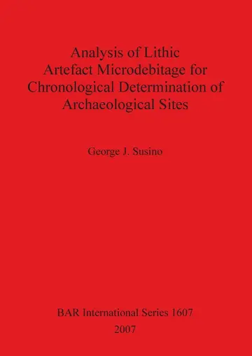Cover of Analysis of Lithic Artefact Microdebitage for Chronological Determination of Archaeological Sites