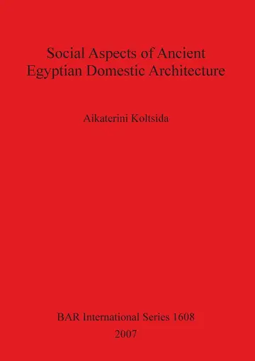 Cover of Social Aspects of Ancient Egyptian Domestic Architecture