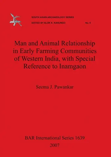 Cover of Man and Animal Relationship in Early Farming Communities of Western India with Special Reference to Inamgaon
