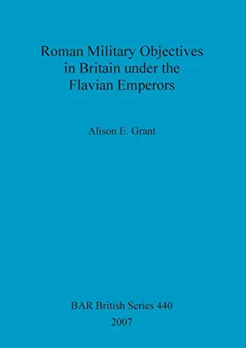 Cover of Roman Military Objectives in Britain under the Flavian Emperors