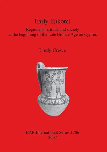 Cover of Early Enkomi. Regionalism trade and society at the beginning of the Late Bronze Age on Cyprus
