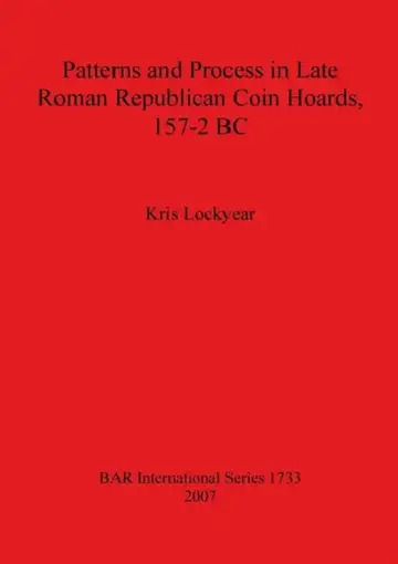 Cover of Patterns and Process in Late Roman Republican Coin Hoards 157-2 BC