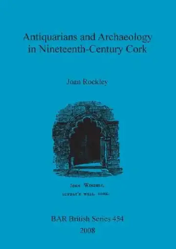 Cover of Antiquarians and Archaeology in Nineteenth-Century Cork