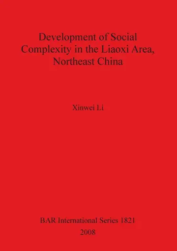 Cover of Development of Social Complexity in the Liaoxi Area Northeast China