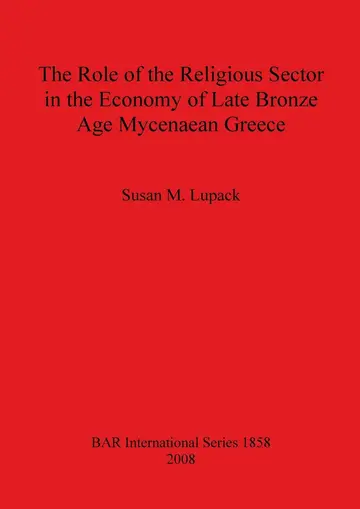 Cover of The Role of the Religious Sector in the Economy of Late Bronze Age Mycenaean Greece
