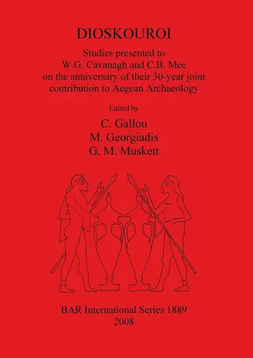 Cover of DIOSKOUROI Studies presented to W.G. Cavanagh and C.B. Mee on the anniversary of their 30-year joint contribution to Aegean Archaeology