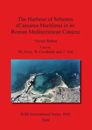 Cover of The Harbour of Sebastos (Caesarea Maritima) in Its Roman Mediterranean Context