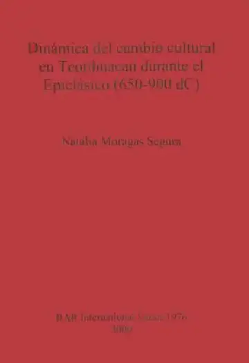 Cover of Dinámica del cambio cultural en Teotihuacan durante el Epiclásico (650-900 dC)