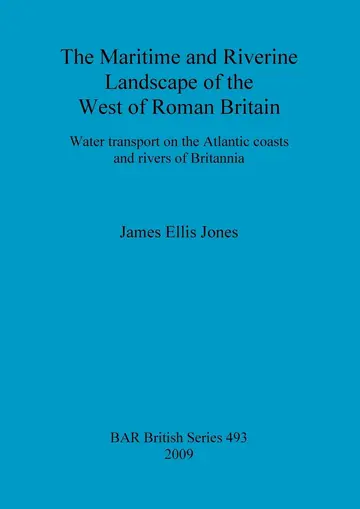 Cover of The maritime and riverine landscape of the west of Roman Britain