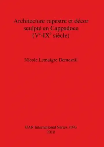 Cover of Architecture rupestre et décor sculpté en Cappadoce (Ve-IXe siècle)