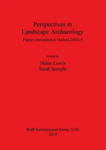 Cover of Perspectives in Landscape Archaeology Papers presented at Oxford 2003-5