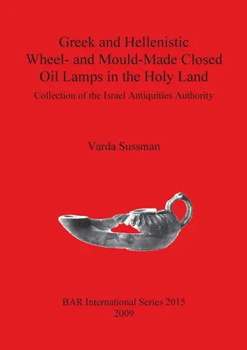 Cover of Greek and Hellenistic Wheel and Mould Made Closed Oil Lamps in the Holy Land