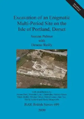 Cover of Excavation of an Enigmatic Multi-Period Site on the Isle of Portland, Dorset