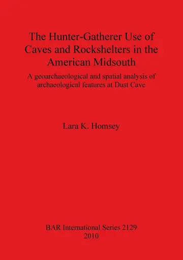Cover of The Hunter-gatherer Use of Caves and Rockshelters in the American Midsouth