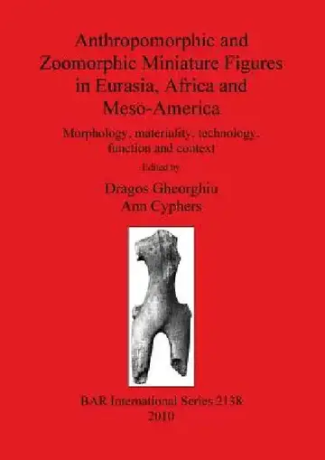 Cover of Anthropomorphic and Zoomorphic Miniature Figures in Eurasia, Africa and Meso-America