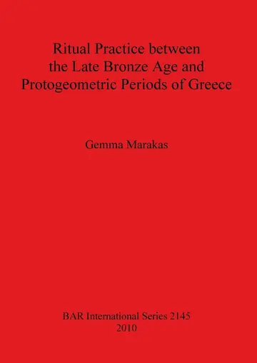 Cover of Ritual Practice between the Late Bronze Age and Protogeometric Periods of Greece