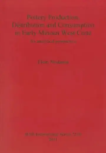 Cover of Pottery Production, Distribution and Consumption in Early Minoan West Crete