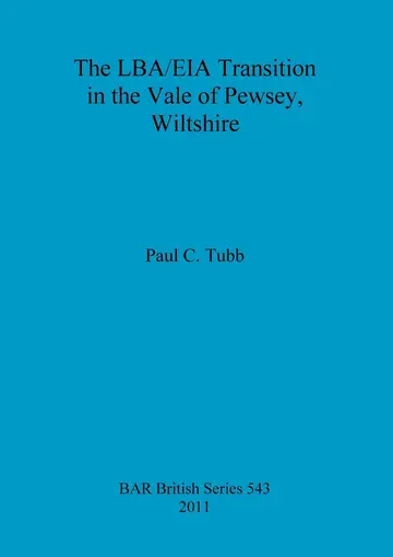 Cover of The LBA/EIA transition in the Vale of Pewsey, Wiltshire