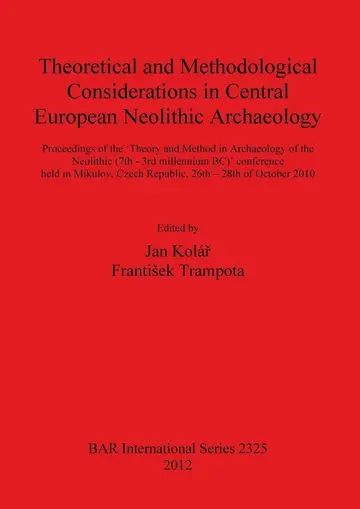 Cover of Theoretical and Methodological Considerations in Central European Neolithic Archaeology