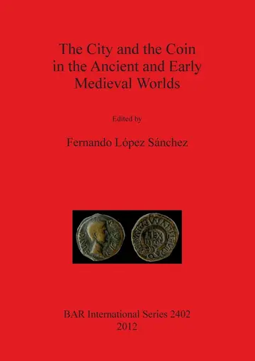 Cover of The City and the Coin in the Ancient and Early Medieval Worlds