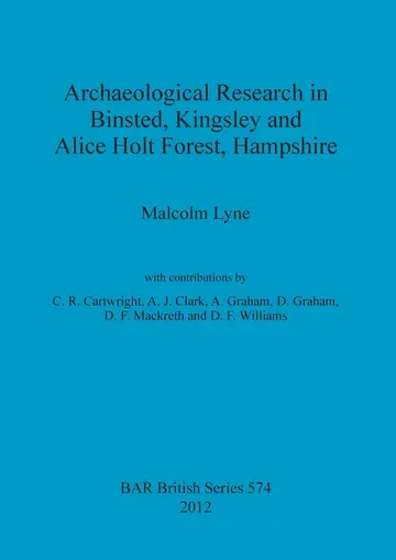 Cover of Archaeological Research in Binsted Kingsley and Alice Holt Forest Hampshire
