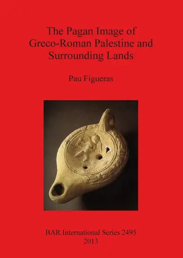 Cover of The Pagan Image of Greco-Roman Palestine and Surrounding Lands