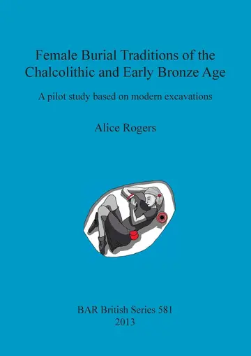 Cover of Female Burial Traditions of the Chalcolithic and Early Bronze Age
