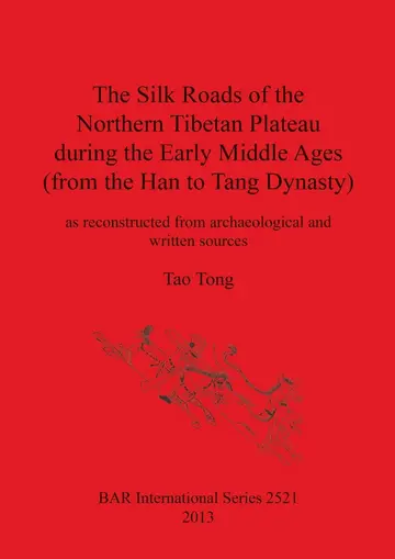 Cover of The Silk Roads of the Northern Tibetan Plateau during the Early Middle Ages (from the Han to Tang Dynasty)