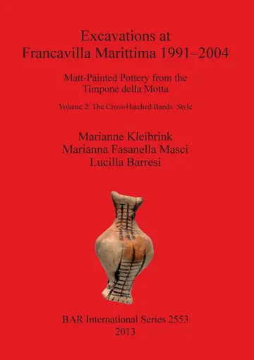 Cover of Excavations at Francavilla Marittima 1991-2004 I Matt-Painted Pottery from the Timpone della Motta