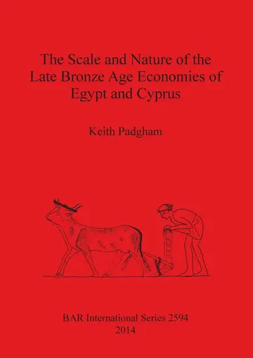 Cover of The Scale and Nature of the Late Bronze Age Economies of Egypt and Cyprus