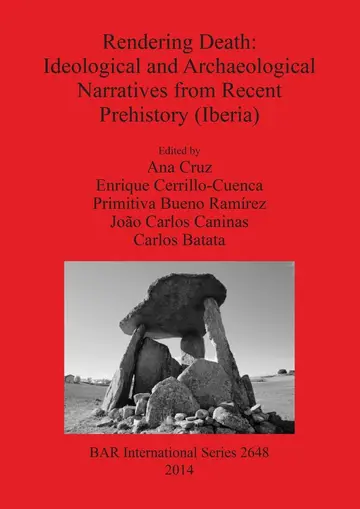 Cover of Rendering Death - Ideological and archaeological speeches from recent prehistory (Iberia)