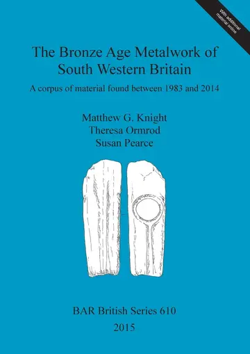Cover of The Bronze Age Metalwork of South Western Britain