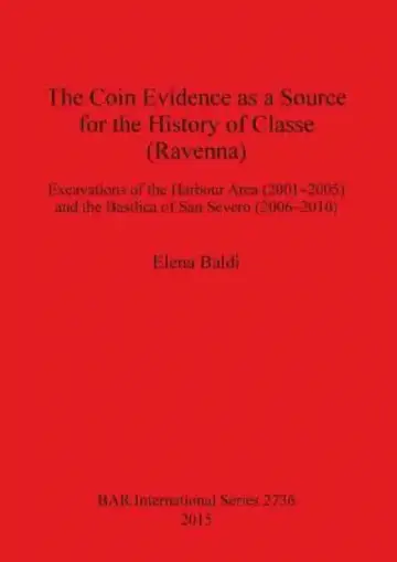 Cover of The Coin Evidence as a Source for the History of Classe (Ravenna)