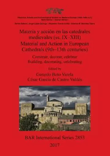 Cover of Materia y acción en las catedrales medievales (ss. IX-XIII) / Material and Action in European Cathedrals (9th-13th centuries)
