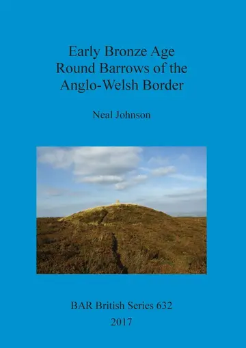 Cover of Early Bronze Age Round Barrows of the Anglo-Welsh Border