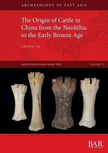 Cover of The Origin of Cattle in China from the Neolithic to the Early Bronze Age