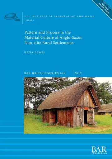 Cover of Pattern and Process in the Material Culture of Anglo-Saxon Non-elite Rural Settlements