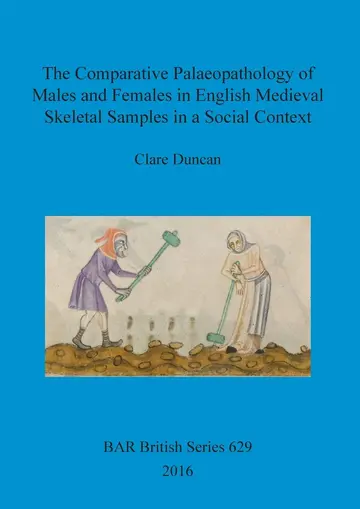 Cover of The Comparative Palaeopathology of Males and Females in English Medieval Skeletal Samples in a Social Context