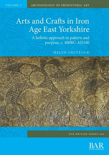 Cover of Arts and Crafts in Iron Age East Yorkshire