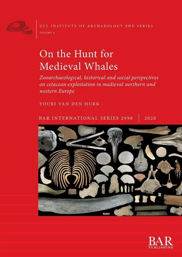 Cover of On the Hunt for Medieval Whales: Zooarchaeological, historical and social perspectives on cetacean exploitation in medieval northern and western ... Archaeological Reports International Series)