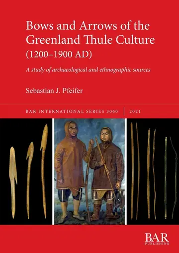 Cover of Bows and Arrows of the Greenland Thule Culture (1200-1900 AD)