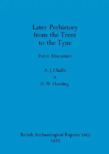 Cover of Later Prehistory from the Trent to the Tyne, Part i